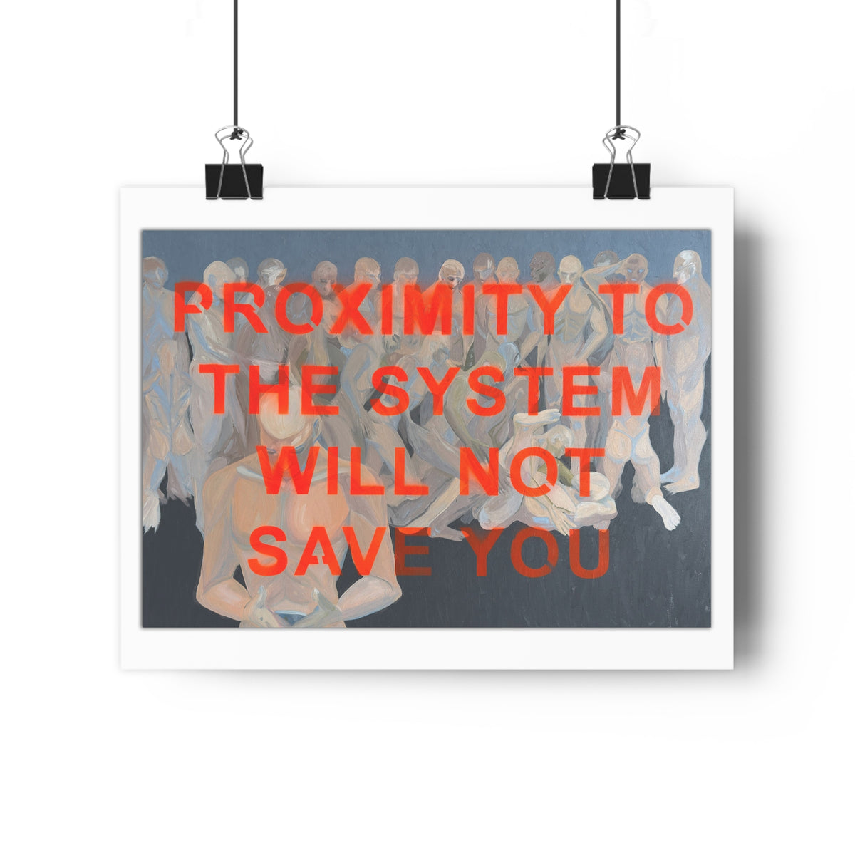 "PROXIMITY TO THE SYSTEM WILL NOT SAVE YOU" [2026] - Giclée Print