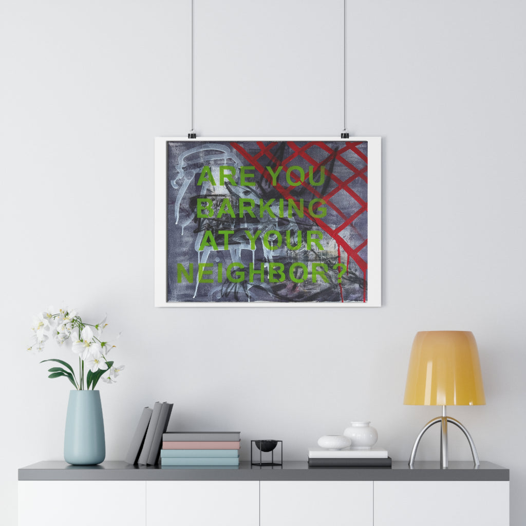 "ARE YOU BARKING AT YOUR NEIGHBOR?" [2026] - Giclée Print