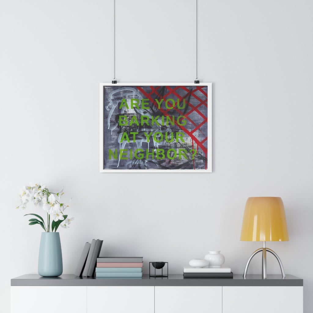"ARE YOU BARKING AT YOUR NEIGHBOR?" [2026] - Giclée Print