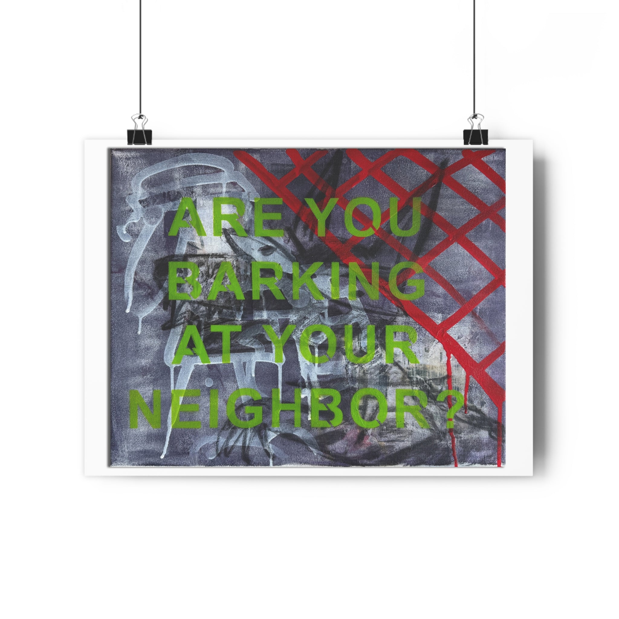 "ARE YOU BARKING AT YOUR NEIGHBOR?" [2026] - Giclée Print