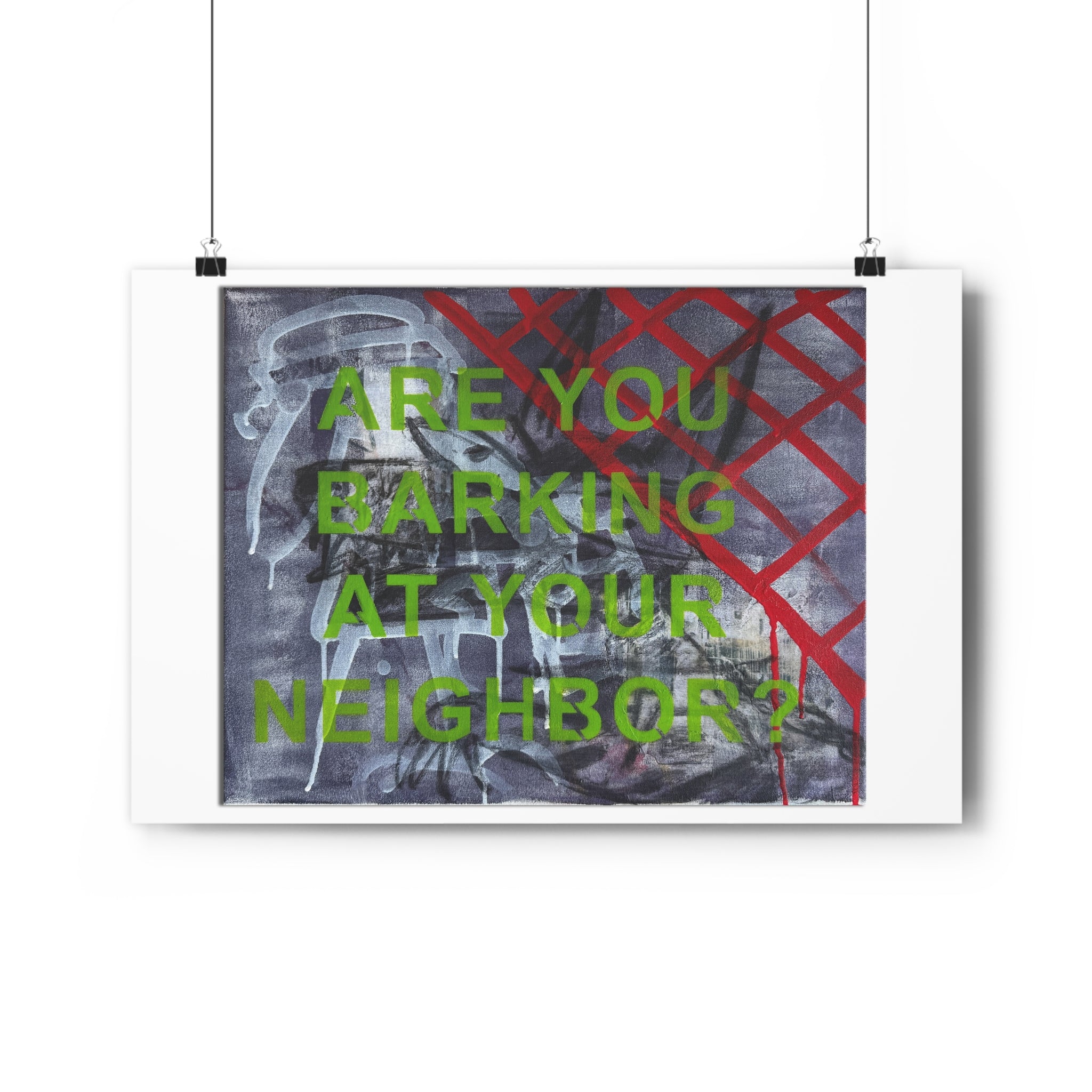 "ARE YOU BARKING AT YOUR NEIGHBOR?" [2026] - Giclée Print