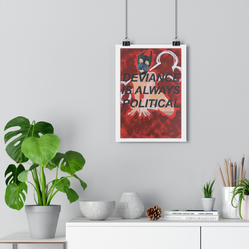 “Deviance Is Always Political” [2026] Giclée Print