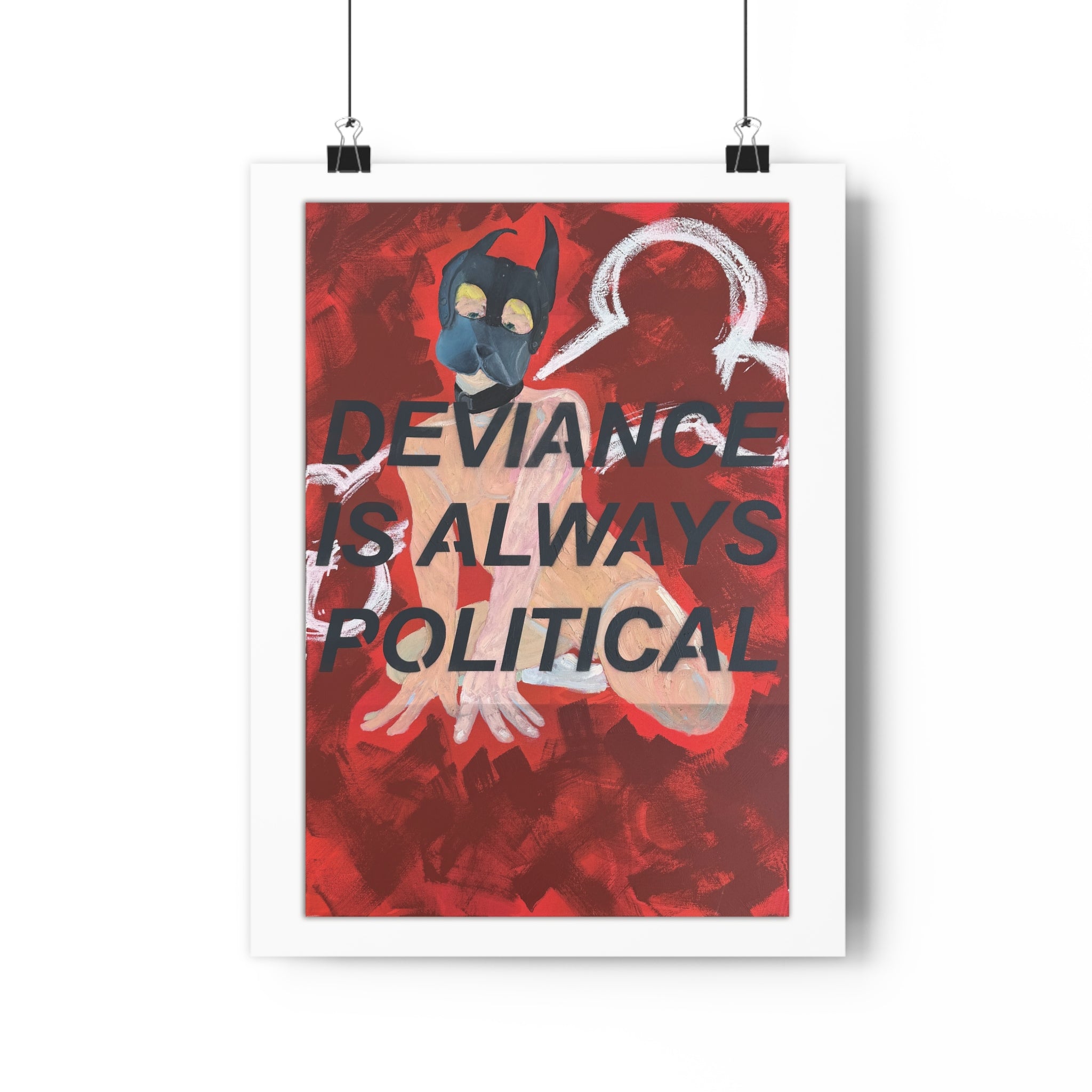 “Deviance Is Always Political” [2026] Giclée Print